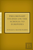 Preliminary Studies On The Scholia To Euripides