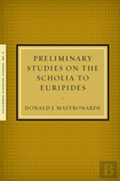 Preliminary Studies On The Scholia To Euripides