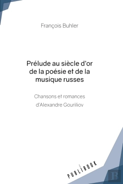 Bertrand.pt - Prélude Au Siècle D'Or De La Poésie Et De La Musique Russes : Chansons Et Romances D'Alexandre Gouriliov