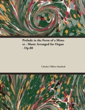Prelude In The Form Of A Minuet - Music Arranged For Organ - Op.88