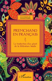 Premchand En Francais ; La Traduction D'Un Géant De La Litterature Hindie