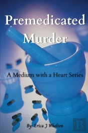 Premedicated Murder: A Medium With A Hea