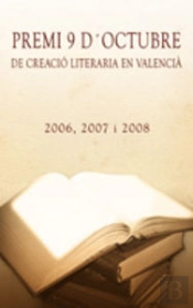 Premi 9 D'Octubre De Creació Literaria En Valencià. 2006,2007 I 2008