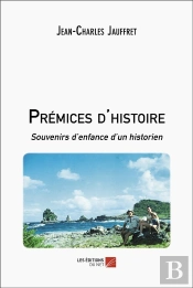 Prémices D'Histoire : Souvenirs D'Enfance D'Un Historien