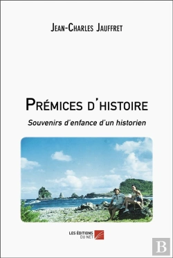 Bertrand.pt - Prémices D'Histoire : Souvenirs D'Enfance D'Un Historien