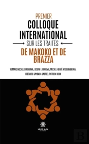 Premier Colloque International Sur Les Traites De Makoko Et De Brazza