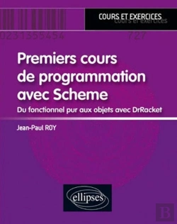 Bertrand.pt - Premier Cours De Programmation Avec Scheme ; Du Fonctionnel Pur Aux Objets Avec Drracket ; Cours Et Exercices