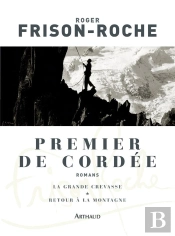 Premier De Cordée ; La Grande Crevasse ; Retour À La Montagne