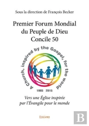 Premier Forum Mondial Du Peuple De Dieu  Concile 50 - Vers Une Eglise Inspiree Par L'Evangile Pour