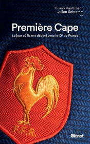 Premiere Cape - Le Jour Ou Ils Ont Debute Avec Le Xv De France