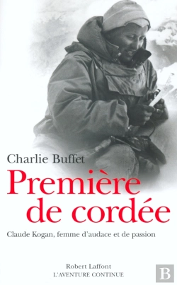 Bertrand.pt - Premiere De Cordee ; Claude Kogan, Femme D'Audace Et De Passion