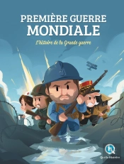 Première Guerre Mondiale ; L'Histoire De La Grande Guerre