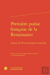 Premiere Poesie Francaise De La Renaissance - Autour Des Puys Poetiques Normands