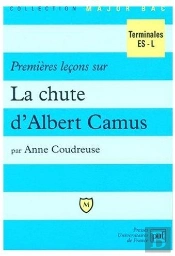 Premières Leçons Sur La Chute D'Albert Camus ; Terminales Es-L