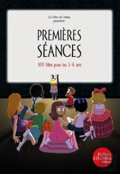 Premieres Seances : 100 Films Pour Les 3-6 Ans