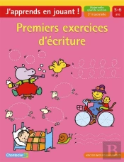 Premiers Exercices D'Écriture ; J'Apprends En Jouant! 5-6 Ans