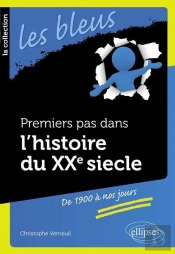 Premiers Pas Dans L'Histoire Du Xxe Siècle... De 1900 À Nos Jours