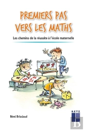 Premiers Pas Vers Les Maths ; Les Chemins De La Réussite À L'École Maternelle