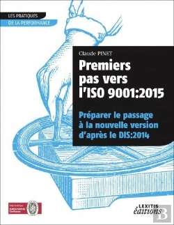 Bertrand.pt - Premiers Pas Vers L'Iso 9001: 2015 ; Préparer Le Passage À La Nouvelle Version D'Après Le Dis:2014