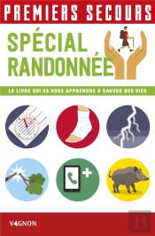 Premiers Secours Spécial Rando ; Le Livre Qui Va Vous Apprendre À Sauver Des Vies