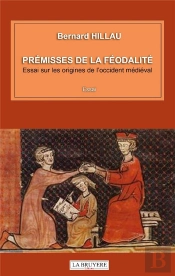 Prémisses De La Féodalité ; Essai Sur Les Origines De L'Occident Médiéval