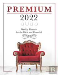 Premium 2022 Weekly Planner For The Rich And Powerful