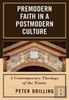 Premodern Faith In A Postmodern Culture