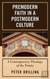 Premodern Faith In A Postmodern Culture