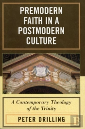 Premodern Faith In A Postmodern Culture