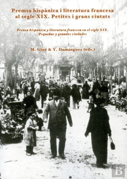 Bertrand.pt - Premsa Hispànica I Literatura Francesa Al Segle Xix. Prensa Hispánica Y Literatura Francesa En El Si