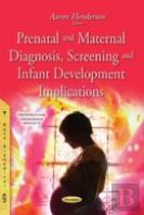 Prenatal & Maternal Diagnosis, Screening & Infant Development Implications