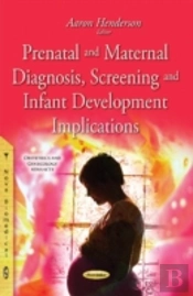 Prenatal & Maternal Diagnosis, Screening & Infant Development Implications