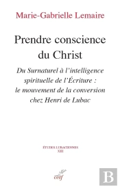 Prendre Conscience Du Christ : Du Surnaturel À L'Intelligence Spirituelle De L'Écriture