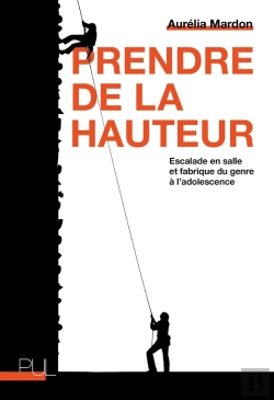 Bertrand.pt - Prendre De La Hauteur : Escalade En Salle Et Fabrique Du Genre À L'Adolescence