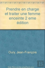 Prendre En Charge Et Traiter Une Femme Enceinte 2 Eme Edition