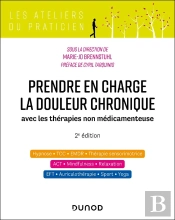 Prendre En Charge La Douleur Chronique : Avec Les Thérapies Non Médicamenteuses (2e Édition)
