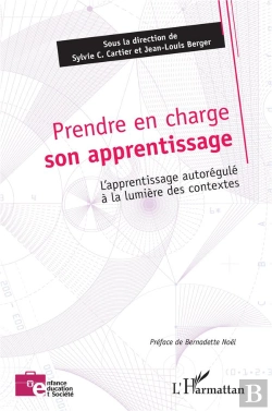 Bertrand.pt - Prendre En Charge Son Apprentissage ; L'Apprentissage Autorégulé À La Lumière Des Contextes