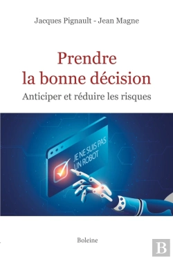Bertrand.pt - Prendre La Bonne Decision : Anticiper Et Réduire Les Risques
