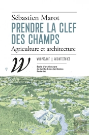Prendre La Clef Des Champs : Agriculture Et Architecture