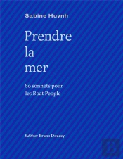 Prendre La Mer : 60 Sonnets Pour Les Boat People