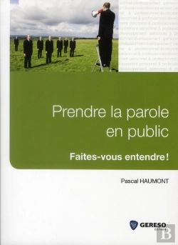 Bertrand.pt - Prendre La Parole En Public - Faites-Vous Entendre