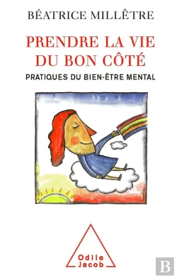 Bertrand.pt - Prendre La Vie Du Bon Côté ; Pratiques Du Bien-Être Mental
