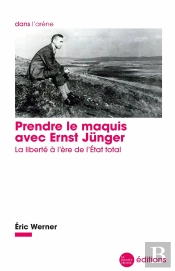 Prendre Le Maquis Avec Ernst Jünger : La Liberté À L'Ère De L'État Total