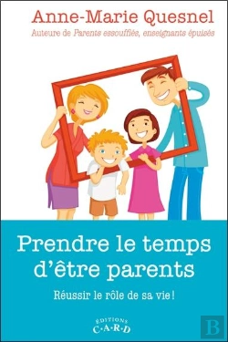Bertrand.pt - Prendre Le Temps D'Être Parents ; Réussir Le Rôle De Sa Vie !