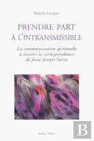 Prendre Part À L'Intransmissible ; La Communication Spirituelle À Travers La Correspondance De Jean-Joseph Surin