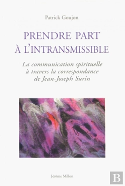 Bertrand.pt - Prendre Part À L'Intransmissible ; La Communication Spirituelle À Travers La Correspondance De Jean-Joseph Surin