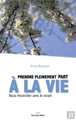 Bertrand.pt - Prendre Pleinement Part A La Vie - Nous Reconcilier Avec Le Vivant