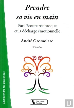 Bertrand.pt - Prendre Sa Vie En Main ; Par L'Écoute Réciproque Et La Décharge Émotionnelle (5e Édition)