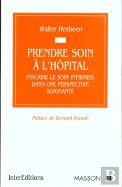 Prendre Soin A L'Hopital ; Inscrire Le Soin Infirmier Dans Une Perspective Soignante