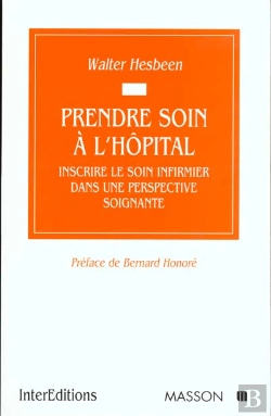 Bertrand.pt - Prendre Soin A L'Hopital ; Inscrire Le Soin Infirmier Dans Une Perspective Soignante